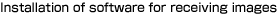 Installation of software for receiving images